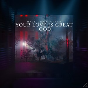 Your Love Is Great God