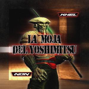 La Mojá Del Yoshimitsu(feat. Khel) (Explicit)