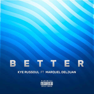 Better (feat. Marquel Deljuan)