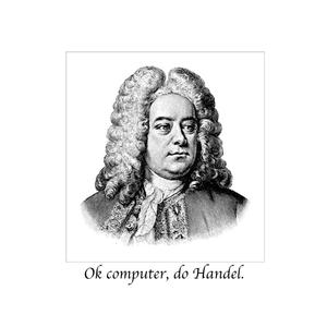 Ok computer, do Handel.