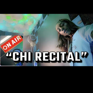 Chi Recital (Explicit)