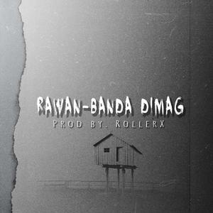 RAWAN-BANDA DIMAG (Explicit)