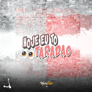 Hoje Eu To Taradão (Explicit)