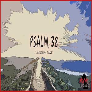 Psalm 38(A Pilgrims Take)