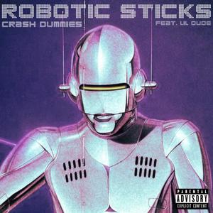 Robotic Sticks(feat. Lil Dude) (Explicit)