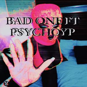 BAD ONE (feat. PSYCHOYP)