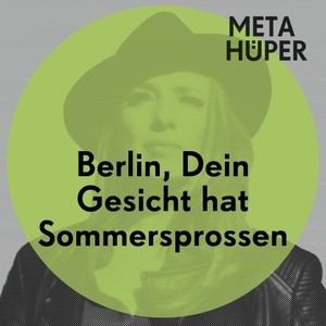 Berlin, Dein Gesicht hat Sommersprossen