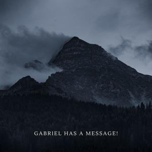 Gabriel Has A Message!