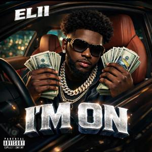 I'm On (feat. Elii) (Explicit)