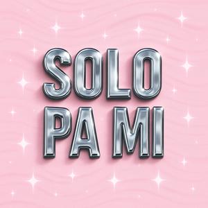 Solo Pa Mi