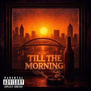 TILL THE MORNING (Explicit)