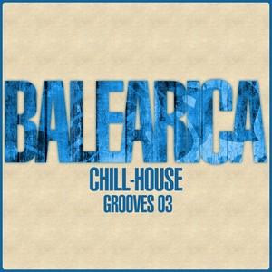 BALEARICA - Chill-House Grooves 03