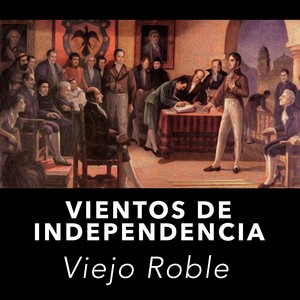 Vientos De Independencia VIEJO ROBLE