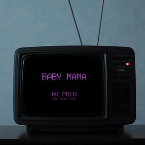 Baby Mama (feat. Kewl Zips)