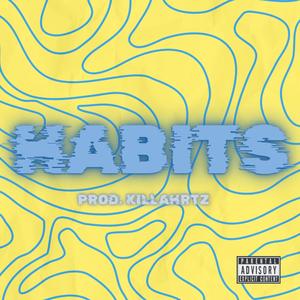 Habits (feat. Tae Roads & KILLAHRTZ) [Explicit]