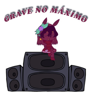 GRAVE NO MAXIMO (Explicit)