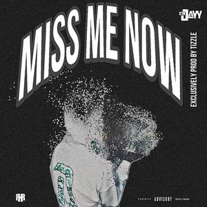 MISS ME NOW (Explicit)