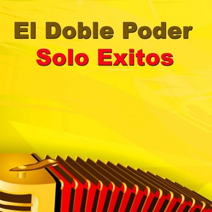 El Doble Poder: Solo Exitos