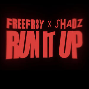 RUN IT UP (feat. Freefr3y) [Explicit]