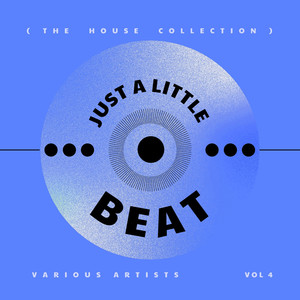 Just A Little Beat (The House Collection), Vol. 4