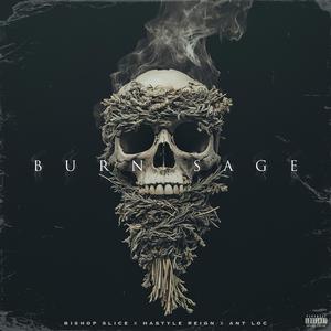 Burn Sage (Hastyle Reign & Ant Loc) (Explicit)