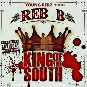 Young Rebz Presents: King of the South (Explicit)