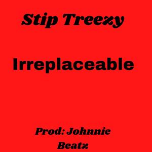 Irreplaceable (feat. Stip Treezy) [Radio Edit]