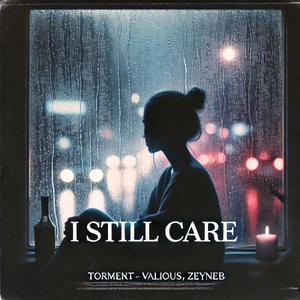 i still care (feat. Valious & Zeyneb) (Explicit)