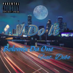 I Do It (feat. Debo) (Explicit)