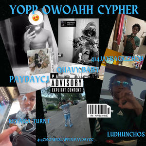 Yopp Yopp Owoahh Cypher 2 (feat. 414cmoneyslappin, Paydaycj, Quavy.baby, LudHunchos, Keyaisa turnt & Paydaycc_) (Explicit)