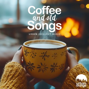 Coffee and Old Songs: Urban Chillout Music