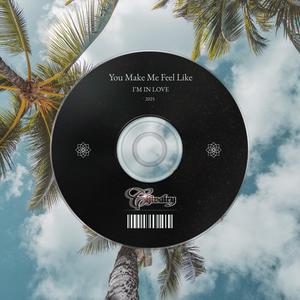 You Make Me Feel Like I'm In Love