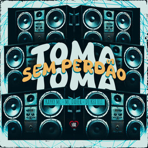 Toma Toma Sem Perdão (Explicit)