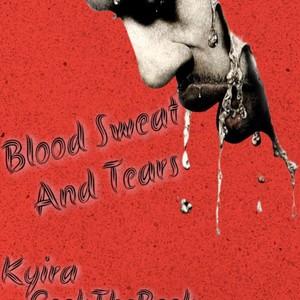 Blood Sweat And Tears (feat. Kyira & Moskie Baby)