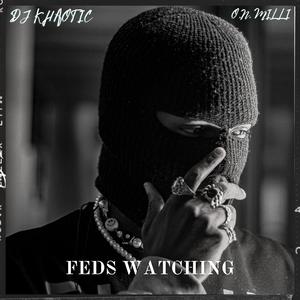 Feds Watching (feat. O.N. Milli) [Explicit]