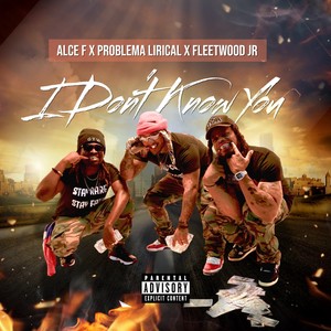 I Don't Know You (Explicit)