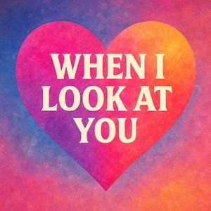 When I Look at You (Explicit)