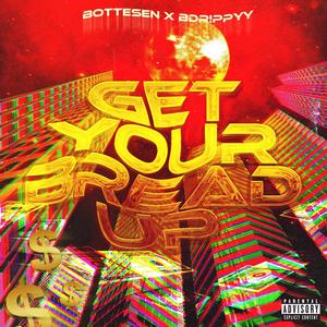 Get Your Bread Up (feat. Bdr!ppyy) (Explicit)
