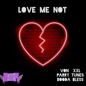 Love Me Not (feat. Parry Tunes & Booda Bless) [Explicit]