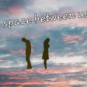 Space Between Us-First Take