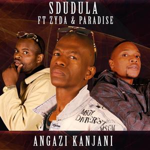 Angazi Kanjani (feat. Zyda & Paradise)