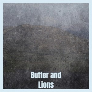 Butter and Lions