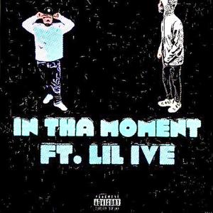 In Tha Moment (feat. Lil Ive) (Explicit)