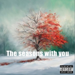 The seasons with you (Explicit)