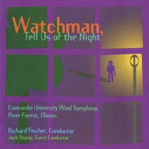 CONCORDIA UNIVERSITY WIND SYMPHONY: Watchman, Tell Us of the Night