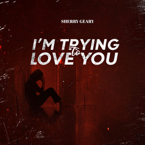 I’m Trying to Love You (Explicit)