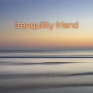 Tranquility Friend (Quiet and Freedom)