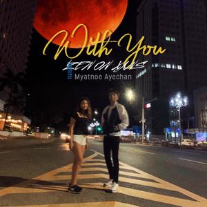 With You (feat. Myatnoe Ayechan)