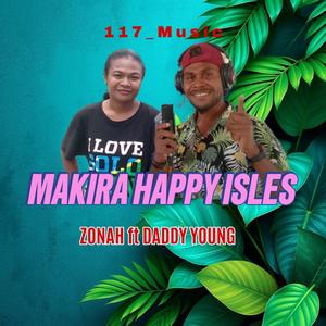 Makira Happy Isles (feat. Zonah & Daddy Young)
