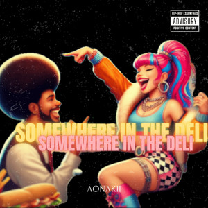 Somewhere in the Deli (Explicit)